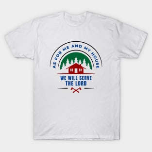 As For Me And My House We Will Serve The Lord | Christian T-Shirt